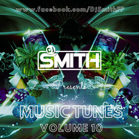 DJ SMITH PRES. MUSIC TUNES VOLUME 10 by Dj Smith