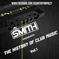 DJ SMITH - HISTORY OF CLUB MUSIC vol.1 by Dj Smith