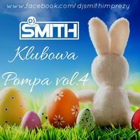 KLUBOWA POMPA VOL.4 by DJ SMITH by Dj Smith