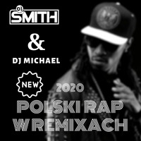 POLSKI RAP W REMIXACH 2020 by DJ SMITH &amp; DJ MICHAEL by Dj Smith