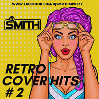 DJ SMITH PRES. RETRO COVER HITS #2 by Dj Smith