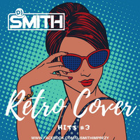 DJ SMITH RETRO COVER HITS #3 by Dj Smith