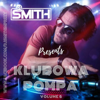DJ SMITH PRES. KLUBOWA POMPA VOL.6 by Dj Smith