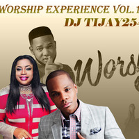 WORSHIP EXPERIENCE Vol.1 DJ TIJAY254 by Dj Tijay 254