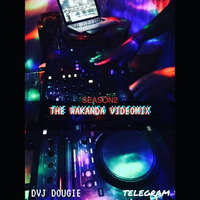 THE WAKANDA AUDIOMIX SN2 - DJ DOUGIE by Dvj Dougie