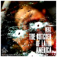 HEBZ - The Butcher of Latin America (Act 1) by Green Surface Industries