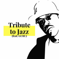 Tribute to Jazz (Feat GURU) vol 1 @freemix 2019 by Dj Mix a Lot