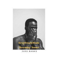 GreyCouchMusic &quot;Thursday Teaser&quot; by Juss_Banks