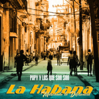 (2019) Pupy y los que son son - La Habana marcando la diferencia by DJ ferarca & Expresión Latina