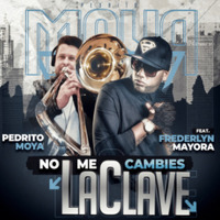 (2020) Pedrito Moya (Feat Frederlyn Mayora) - No me cambies la clave by DJ ferarca & Expresión Latina