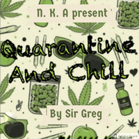 Qarantine &amp; Chill By Sir Greg by Greg Cele