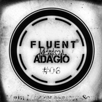 Fluent Adagio #06  (1st hour) Main Mix by Master-Soul by Master-Soul