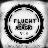 Fluent Adagio #08 Guest Mix by DJ Glory by Master-Soul