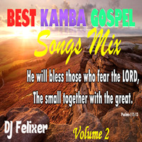 New Kamba Gospel Video Mix Vol 2 || DJ Felixer || June 2019 by DJ Felixer