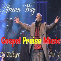 African Praise and Worship Gospel Mix {March 2020} by DJ Felixer