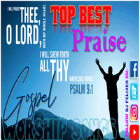 TOP BEST PRAISE &amp; WORSHIP GOSPEL SONGS VOL 6 by DJ Felixer