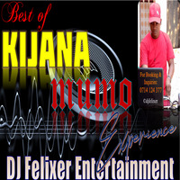 BEST OF KIJANA MUMO MIX {DJ FELIXER ENT.} by DJ Felixer