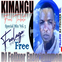 KIMANGU FEELAGA FREE TRIBUTE MIX {DJ FELIXER ENT.} by DJ Felixer