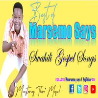 Best of Marsemo Says Swahili Gospel Songs Mix by DJ Felixer