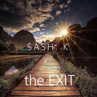 🎧SASH. K -in the Mix: 🔥-cross section through my library-🔥.....the EXIT ⏫⏏ by ((( SASH. K )))