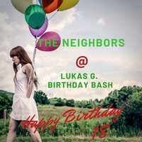 The Neighbors - Lukas G. Birthday Bash by The Neighbor