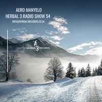 Aero Manyelo - Herbal 3 Radio Show 54 by Aero Manyelo