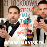 21 LOCKDOWN STREAK by IAM.A.VISH (dj A.VISH, make a wish)