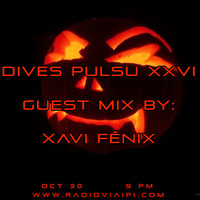 Dives Pulsu XXVI - Guest Mix: Xavi Fénix by Mau Orozco