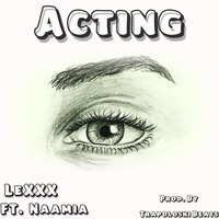 Acting Ft. Naamia(Prod. by TrapoloskiBeats) by LeXXX