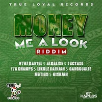 MONEY ME A LOOK RIDDIM TRUE LOYAL RECORDS 2015 DJ HUMBLE 254 by Deejay humble