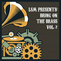 LSM Presents: Bring On The Brass Vol. 2 - Sid Wesley by lifesupportmachine
