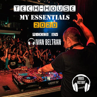 TECH-HOUSE MY ESSENTIALS 2020 MIXED BY IVAN BELTRAN by IVAN BELTRAN DJ