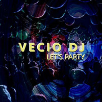 Vecio Dj - Let's Party by Vecio Dj