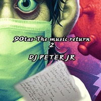 90tas-THE MUSIC RETURN 2-DJ PETER JR by Dj Peter jr
