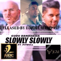 SLOWLY SLOWLY- FT.DJ JOEL MANIPAL by Djjoel Manipal Shirva