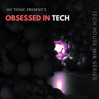Obsessed in Tech Episode #3 by Jay Tonic by Jay Tonic