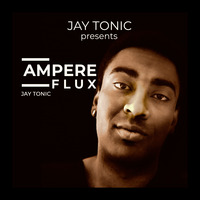 AMPERE FLUX Episode #3 by Jay Tonic by Jay Tonic