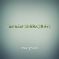 Townes Van Zandt - Dollar Bill Blues (DJ Muti Remix) by djmuti