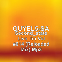 Guyel5-SA second_state live_Fm vol #014 (reloaded mix) by Guyel5 Sa