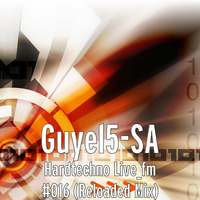 Guyel5-SA hardtechno_live_fm vol #016 (reloaded mix) by Guyel5 Sa