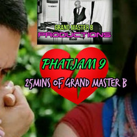 phatjam 9 by Grand Master B- The Heartache Mix by Roshan Benimadho