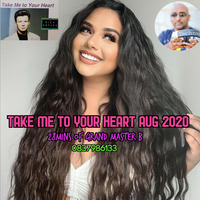 TAKE ME TO YOUR HEART MIX -AUG 2020 by Grand Master B- 0837986133 by Roshan Benimadho