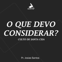 O que devo considerar? - Pr Josias Santos by Igreja Adevap