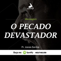 O Pecado Devastador - Pr Josias Santos by Igreja Adevap