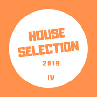 HOUSE SELECTION 2019 IV - DJ MIMO by DJ MIMO