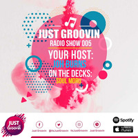 Just Groovin Radio Show 005 by Just Groovin