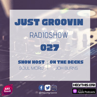 Just Groovin Radio Show 027 by Just Groovin