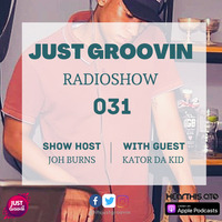 Just Groovin Radio Show 031 (Special Guest Kator Da Kid) by Just Groovin