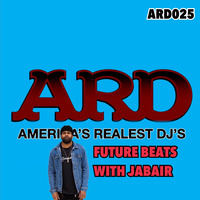 Episode 25: Future Beats with our very own,  Jabair by A.R.D. America's Realest Djs