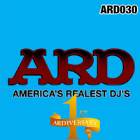 ARD 30: Do you know what today is?...it's our Ardiversary...Ardiversary.... by A.R.D. America's Realest Djs